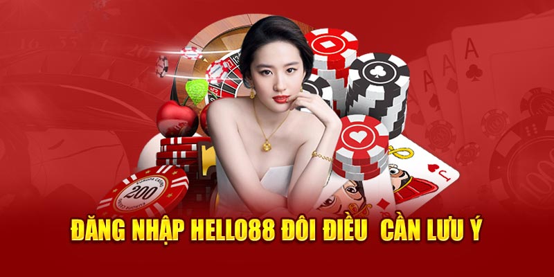 Đăng nhập Hello88 đôi điều  cần lưu ý