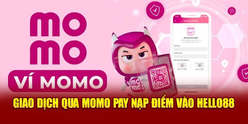 Giao dịch qua Momo Pay nạp điểm vào Hello88