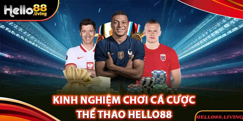 Kinh nghiệm chơi cá cược thể thao Hello88 thắng đậm 