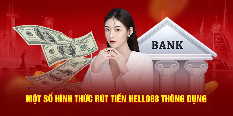 Một số hình thức rút tiền Hello88 thông dụng 