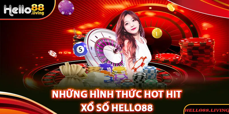 Những loại hình xổ số bạn có thể tham khảo khi chơi tại Hello88