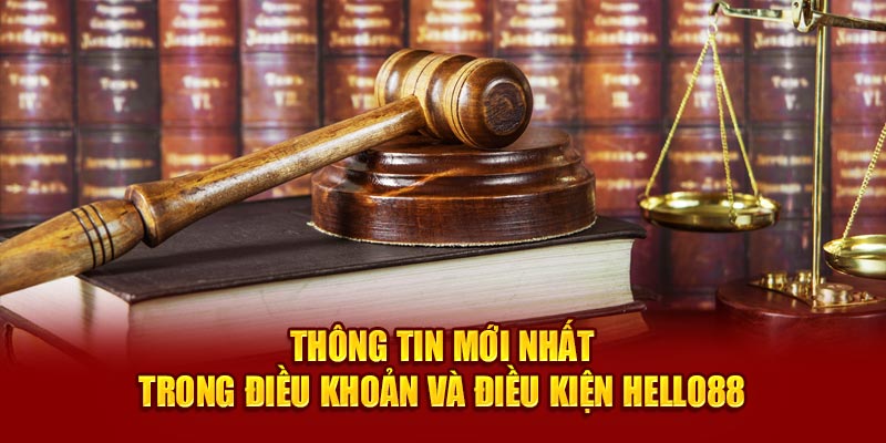 Thông tin mới nhất trong điều khoản điều kiện Hello88 