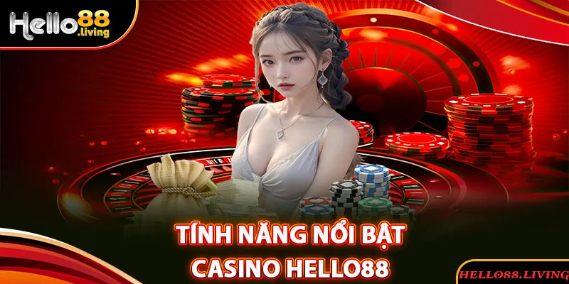 Những điểm nổi bật chỉ có tại Casino Hello88